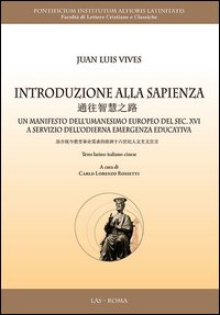 Introduzione alla sapienza. Un manifesto dell'umanesimo europeo del sec. XVI a servizio dell'odierna emergenza educativa. Ediz. multilingue Introduzione alla sapienza. Un manifesto dell'umanesimo europeo del sec. XVI a servizio dell'odierna emergenza educativa. Ediz. multilingue