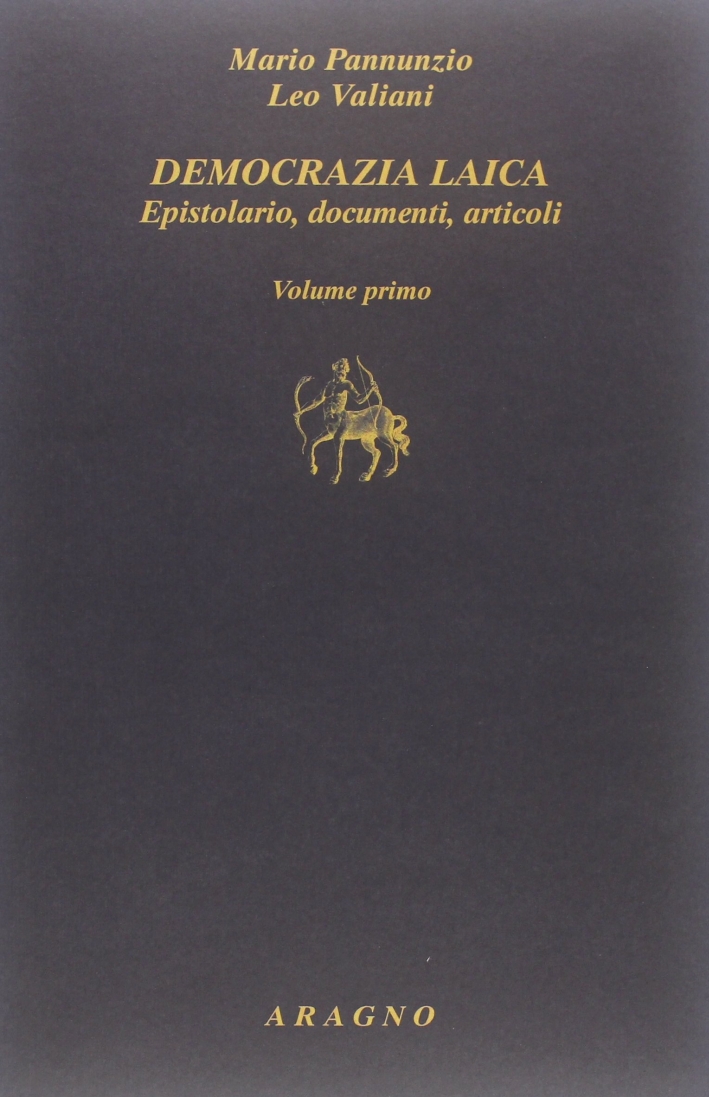 Democrazia laica. Epistolario, documenti, articoli Democrazia laica. Epistolario, documenti, articoli