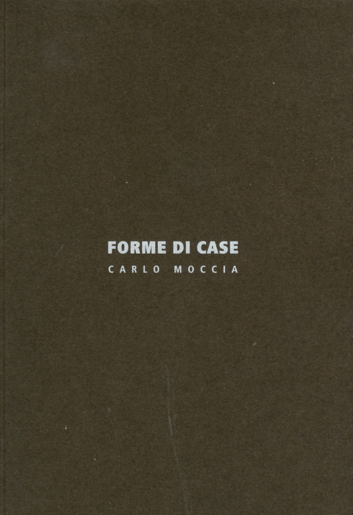 Forme di Case. Ediz. Italiana e Inglese Forme di Case. Ediz. Italiana e Inglese