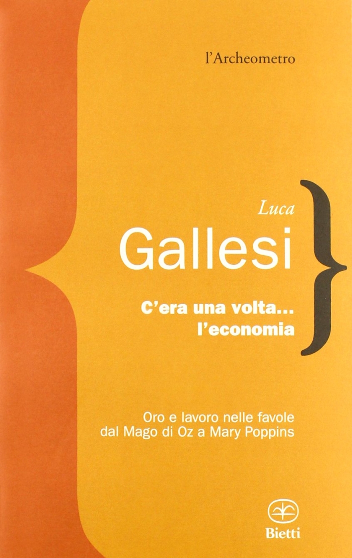 C'era una volta l'economia. Oro e lavoro nelle favole dal C'era una volta l'economia. Oro e lavoro nelle favole dal