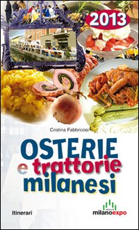 Osterie e trattorie milanesi 2013 Osterie e trattorie milanesi 2013