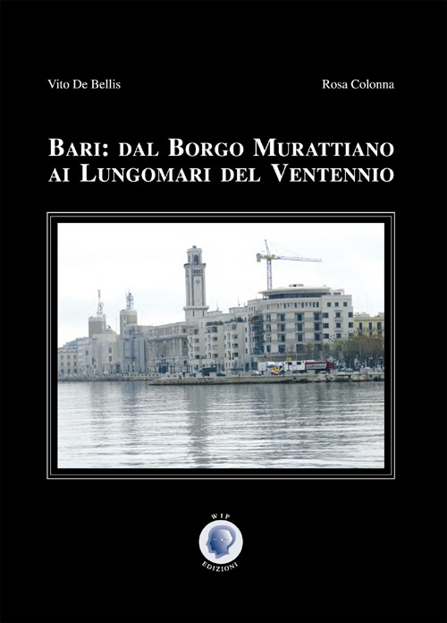 Bari: dal Borgo Murattiano ai lungomari del ventennio Bari: dal Borgo Murattiano ai lungomari del ventennio