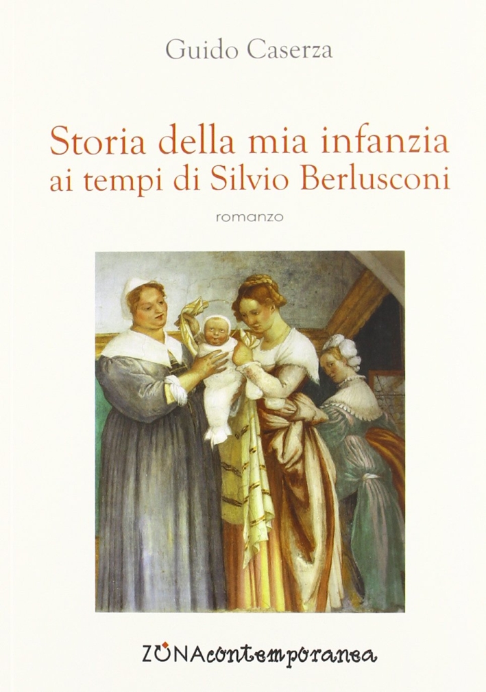 Storia della mia infanzia ai tempi di Silvio Berlusconi Storia della mia infanzia ai tempi di Silvio Berlusconi