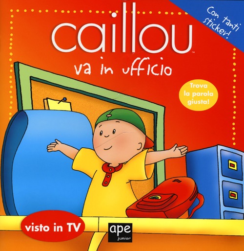 Caillou va in ufficio. Con adesivi Caillou va in ufficio. Con adesivi