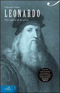 Leonardo. La vita segreta di un genio Leonardo. La vita segreta di un genio