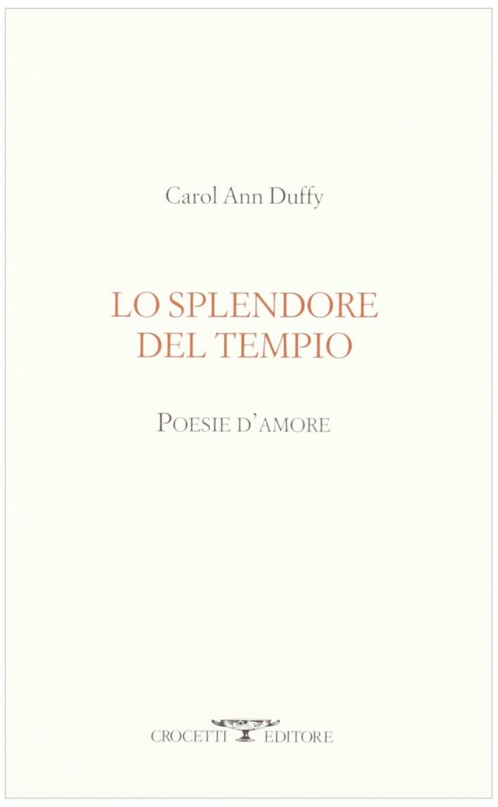 Lo splendore del tempio. Poesie d'amore. Testo inglese a fronte Lo splendore del tempio. Poesie d'amore. Testo inglese a fronte