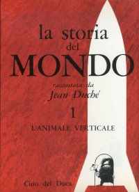 La Storia del Mondo Raccontata da Jean Duché. 1. L'Animale Verticale