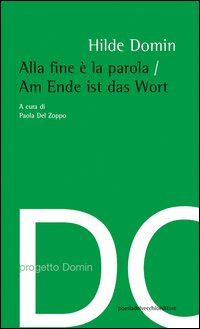 Alla fine è la parola. Ediz. italiana e tedesca Alla fine è la parola. Ediz. italiana e tedesca