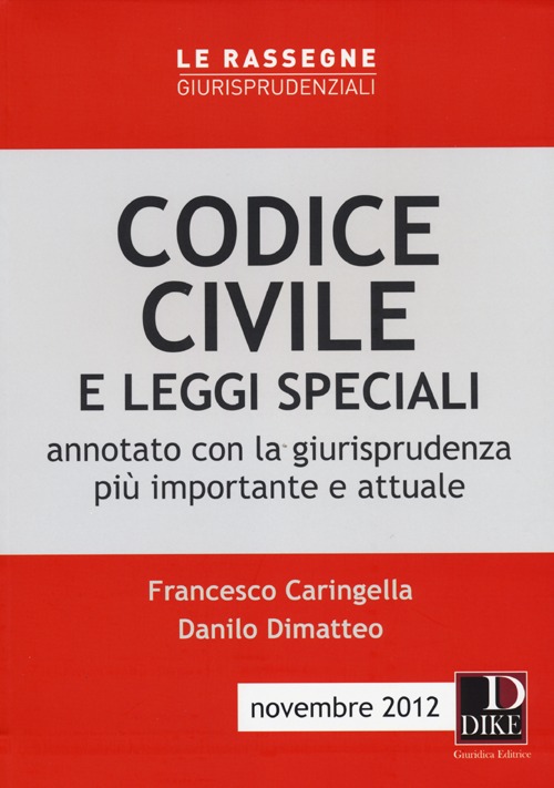 Codice civile e leggi speciali. Annotato con la giurisprudenza più importante e attuale Codice civile e leggi speciali. Annotato con la giurisprudenza più importante e attuale