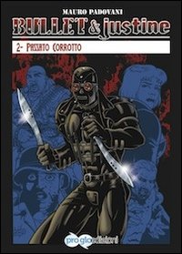 Bullet & Justine. Vol. 2: Passato corrotto Bullet & Justine. Vol. 2: Passato corrotto