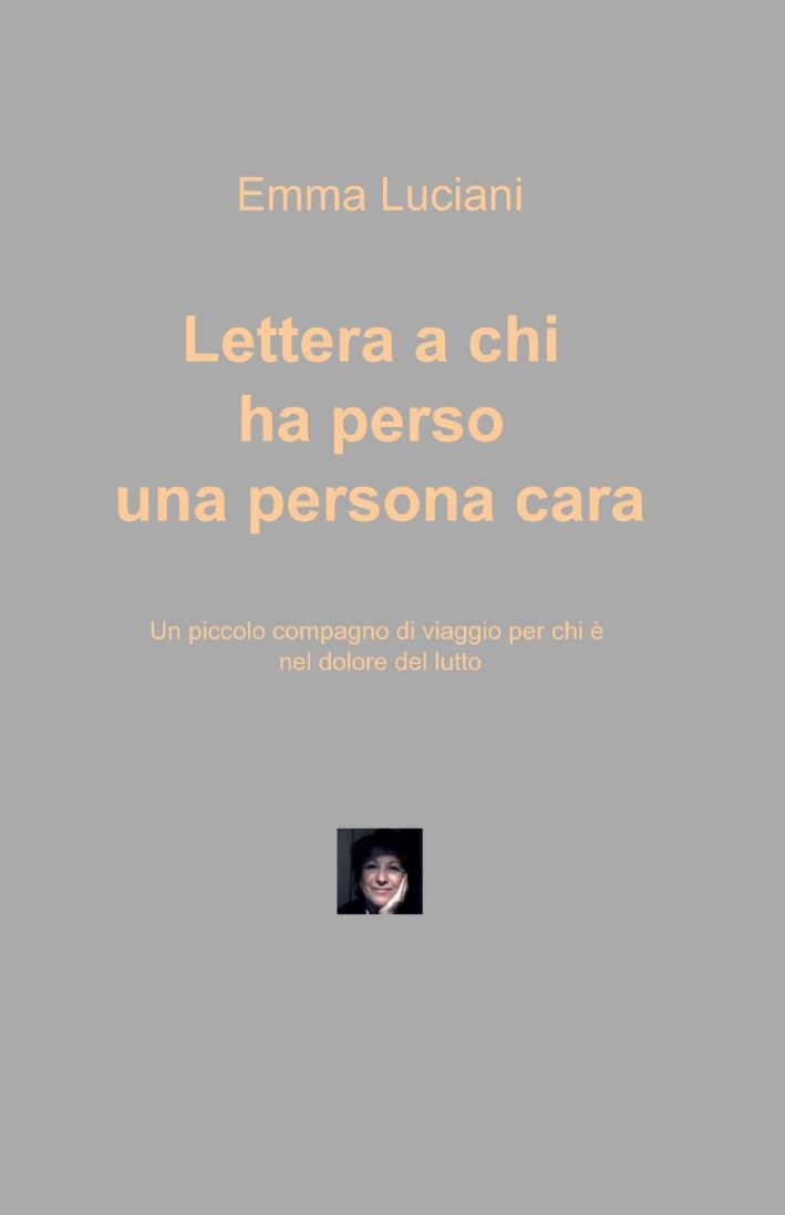 Lettera a chi ha perso una persona cara Lettera a chi ha perso una persona cara