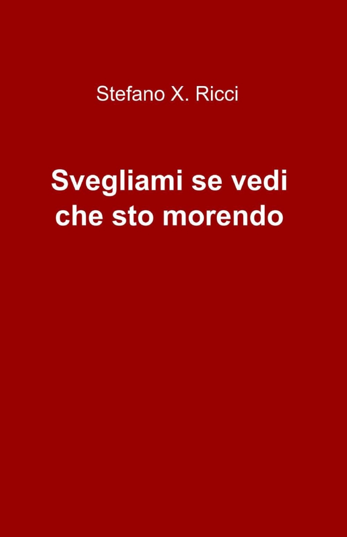 Svegliami se vedi che sto morendo Svegliami se vedi che sto morendo