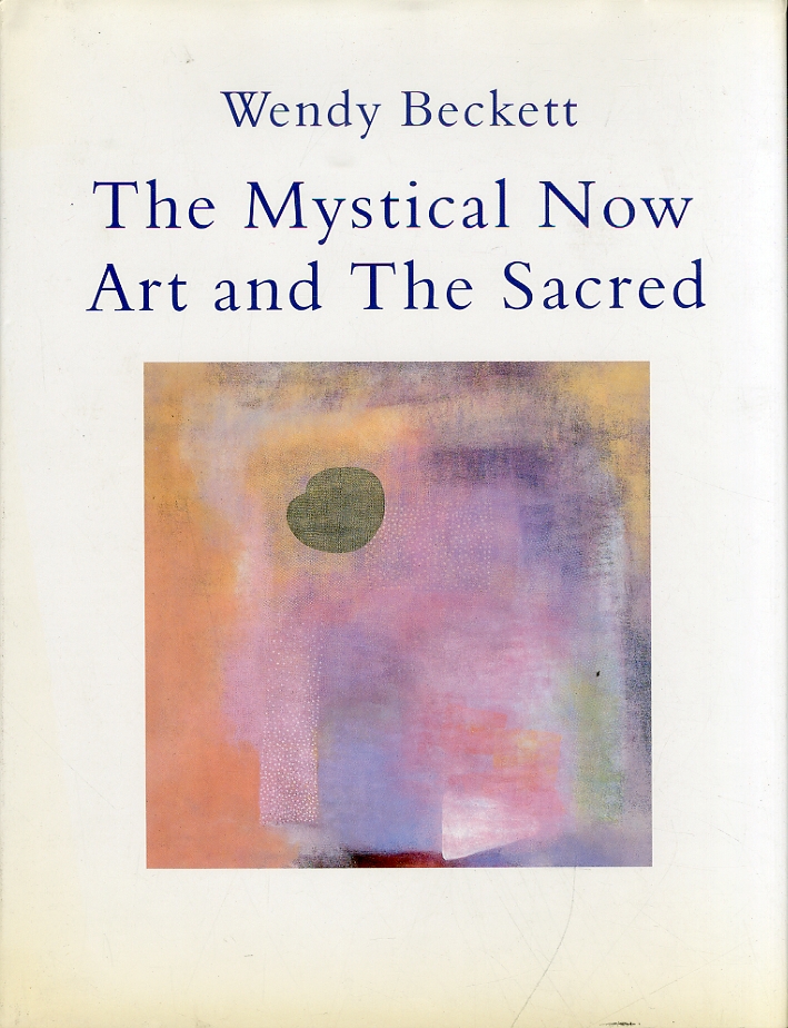 The Mystical Now Art and the Sacred The Mystical Now Art and the Sacred