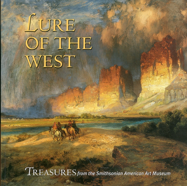 Lure of the West. Treasure From the Smithsonian American Art Museum Lure of the West. Treasure From the Smithsonian American Art Museum
