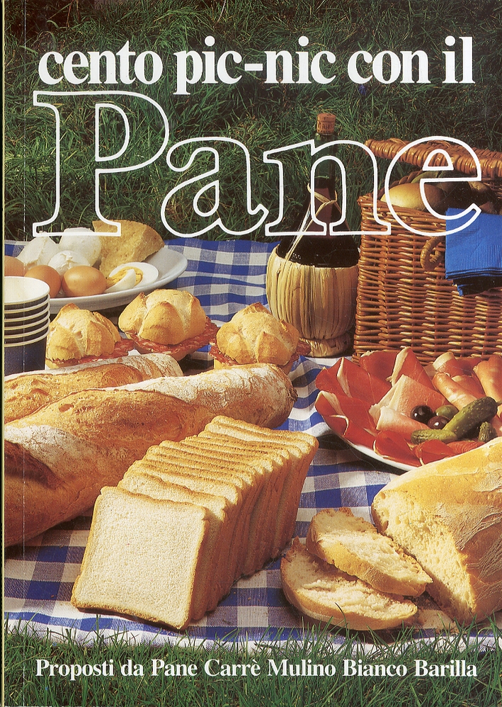 Cento Pic-Nic con il Pane. Proposti da Pane Carrè Mulino Bianco Barilla Cento Pic-Nic con il Pane. Proposti da Pane Carrè Mulino Bianco Barilla