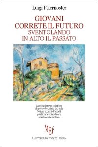 Giovani correte il futuro sventolando in alto il passato Giovani correte il futuro sventolando in alto il passato