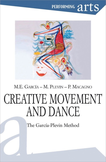 Creative Movement & Dance. The Garcia-Plevin Method Creative Movement & Dance. The Garcia-Plevin Method