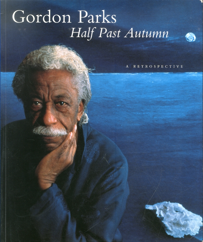 Half Past Autumn. A Retrospective. Gordon Parks Half Past Autumn. A Retrospective. Gordon Parks