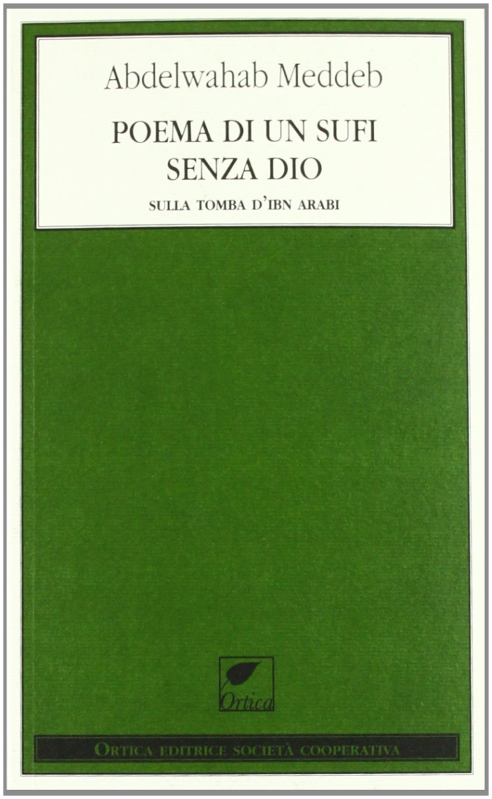 Poema per un sufi senza Dio. Sulla tomba d'Ibn Arabi Poema per un sufi senza Dio. Sulla tomba d'Ibn Arabi