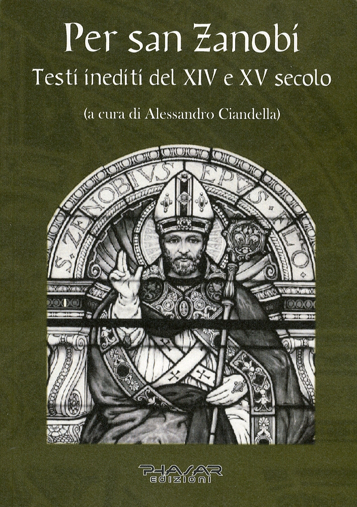Per San Zanobi. Testi Inediti del XIV e XV Secolo Per San Zanobi. Testi Inediti del XIV e XV Secolo
