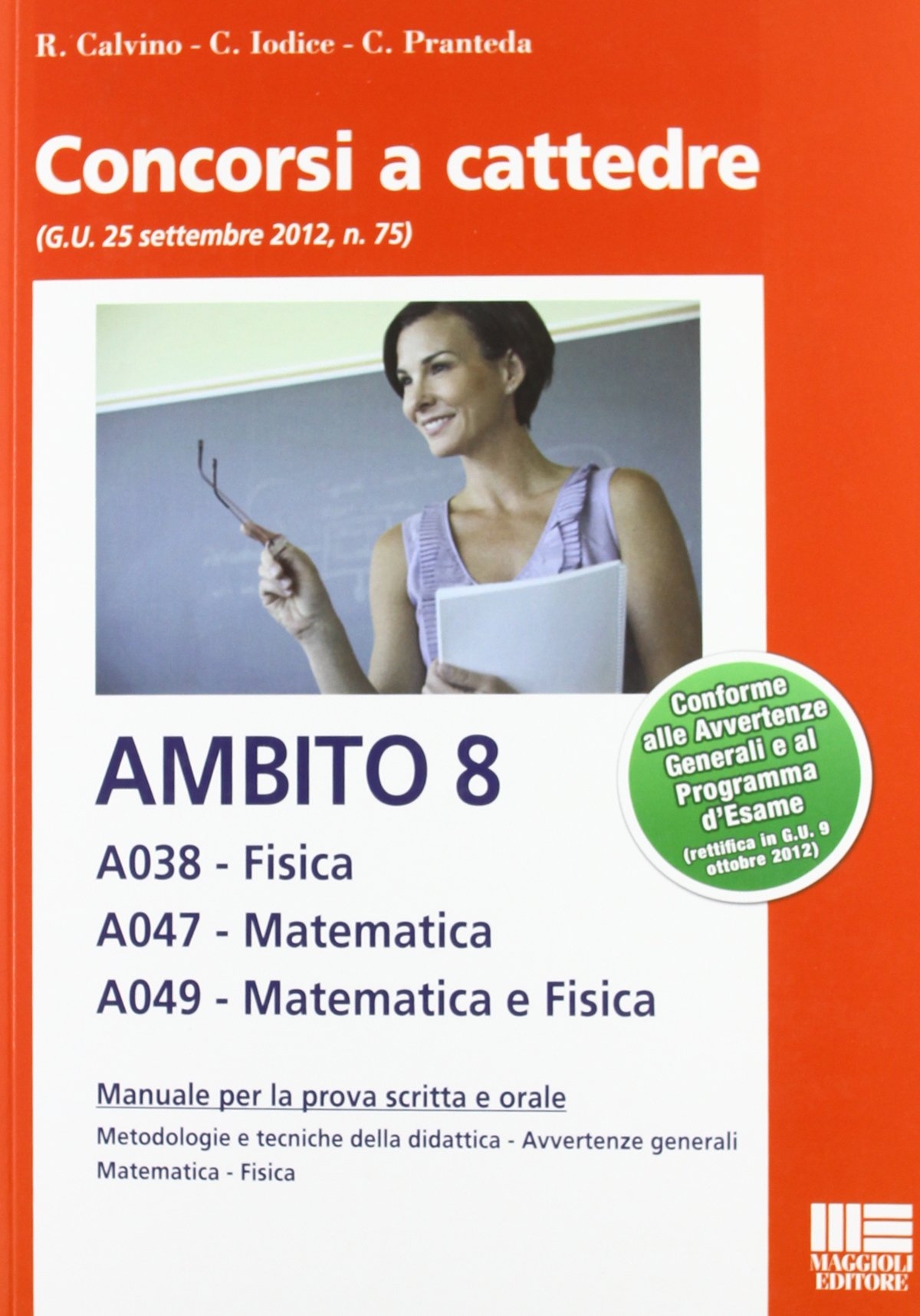 Concorsi a cattedere. Ambito 8. A038. Fisica. A047. Matematica. A049. Matematica e Fisica