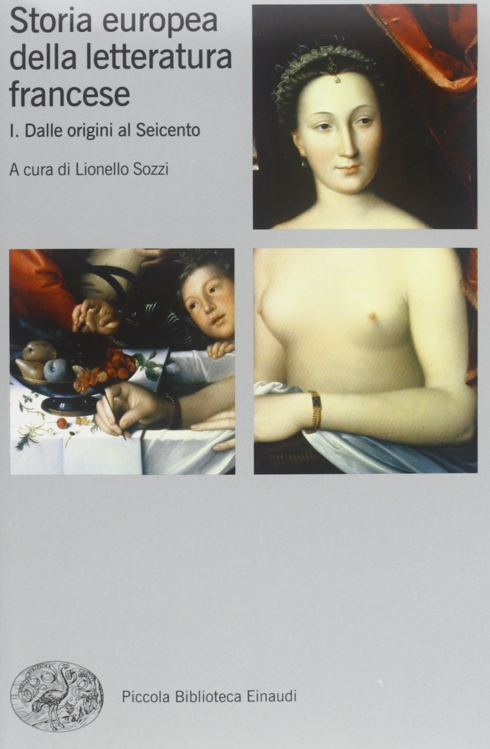 Storia europea della letteratura francese. Vol. 1: Dalle origini al Seicento Storia europea della letteratura francese. Vol. 1: Dalle origini al Seicento