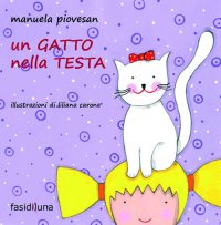 Un gatto nella testa. Ediz. illustrata