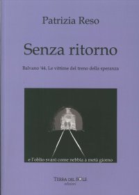 Senza ritorno. Balvano '44, le vittime del treno della speranza