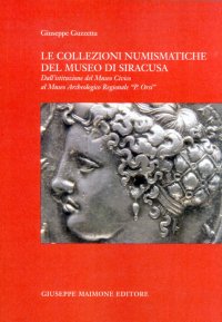 Le Collezioni Numismatiche del Museo di Siracusa. Dall'istituzione del Museo Civico al Museo Archeologico Regionale "P. Orsi"