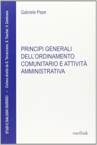 Principi generali dell'ordinamento comunitario e attività amministrativa