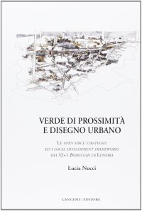 Verde di Prossimità e Disegno Urbano. Le open space strategies ed I local development frameworks dei 32+1 Boroughs di Londra