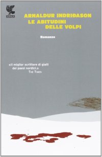 Le abitudini delle volpi. I casi dell'ispettore Erlendur Sveinsson. Vol. 9
