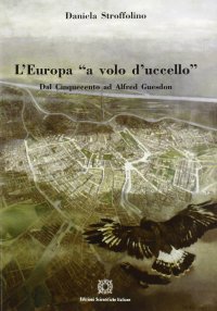 L'Europa «a volo d'uccello». Dal Cinquecento ad Alfred Guesdon