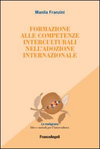 Formazione alle competenze interculturali nell'adozione internazionale Formazione alle competenze interculturali nell'adozione internazionale