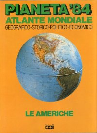 Pianeta 84. Atlante Mondiale Geografico Storico Politico Economico. Volume 3. Le Americhe