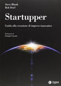 Startupper. Guida alla creazione di imprese innovative