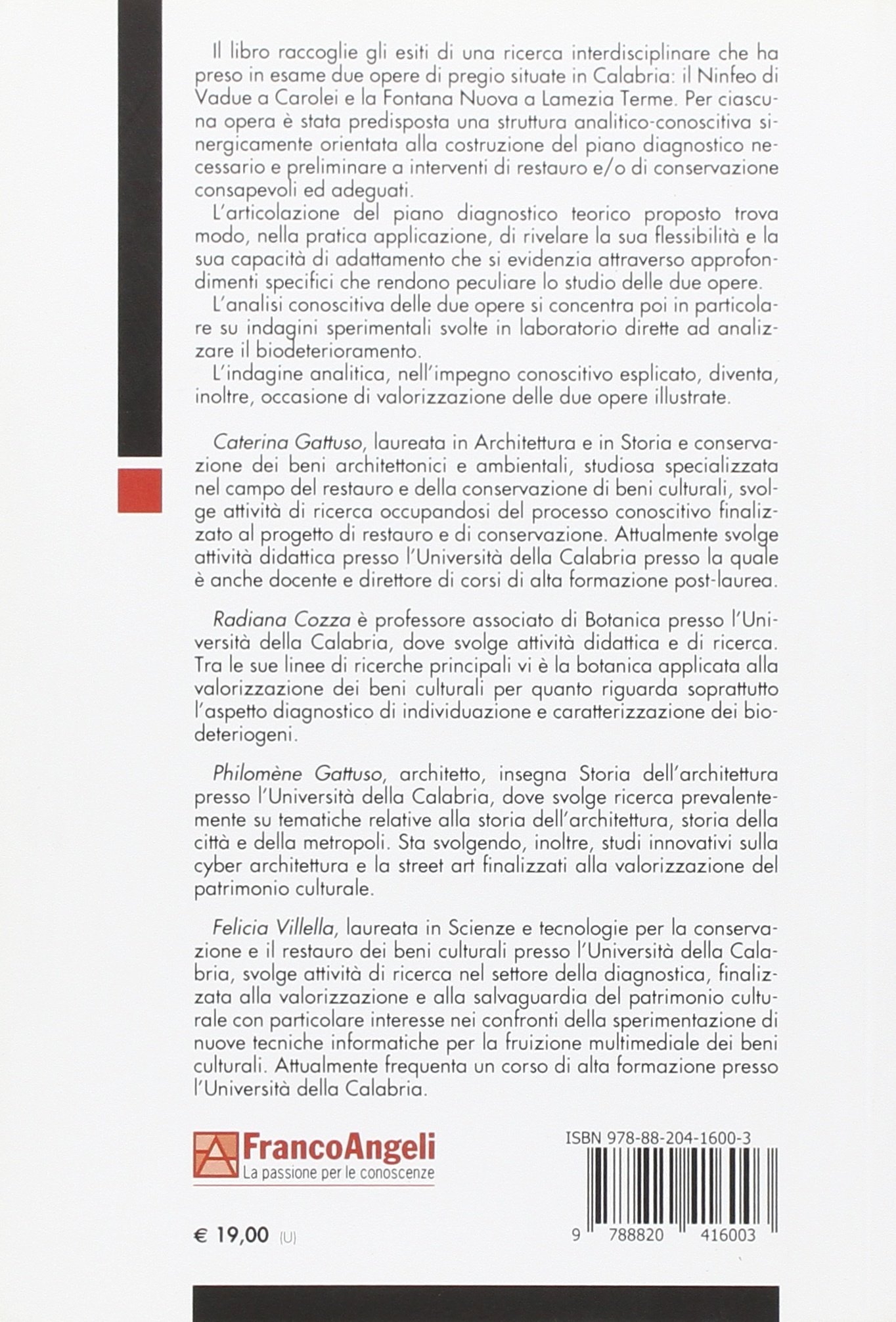 La conoscenza per il restauro e la conservazione. Il Ninfeo di Vadue a Carolei e la Fontana Nuova di Lamezia Terme La conoscenza per il restauro e la conservazione. Il Ninfeo di Vadue a Carolei e la Fontana Nuova di Lamezia Terme
