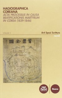 Hagiographica Coreana. Acta Processum in Causa Beatificationis Martyrum in Corea (1839-1846) Volume II