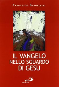 Il Vangelo nello sguardo di Gesù