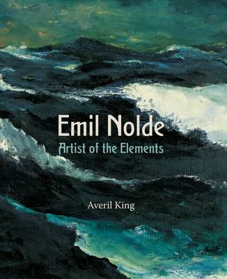 Emil Nolde. Artist of the Elements Emil Nolde. Artist of the Elements
