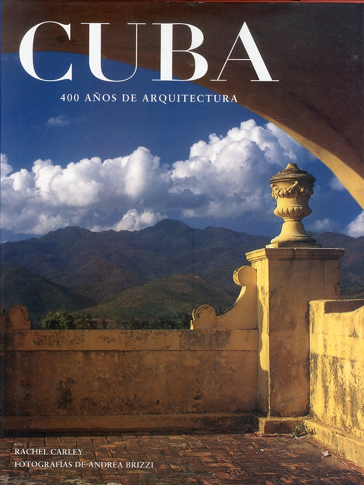 Cuba. 400 Anos de Arquitectura Cuba. 400 Anos de Arquitectura