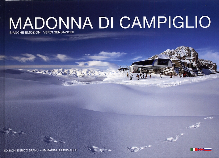 Madonna di Campiglio. Bianche Emozioni. Verdi Sensazioni. Madonna di Campiglio. Bianche Emozioni. Verdi Sensazioni.