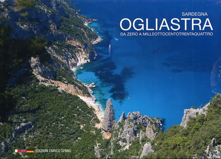 Ogliastra Da Zero a Milleottocentotrentaquattro. Ediz. Italiana, Inglese e Tedesca Ogliastra Da Zero a Milleottocentotrentaquattro. Ediz. Italiana, Inglese e Tedesca