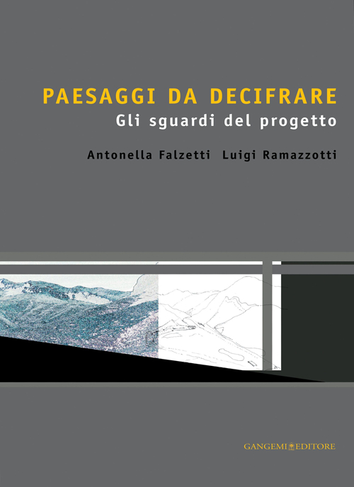 Paesaggi da decifrare. Gli sguardi del progetto Paesaggi da decifrare. Gli sguardi del progetto