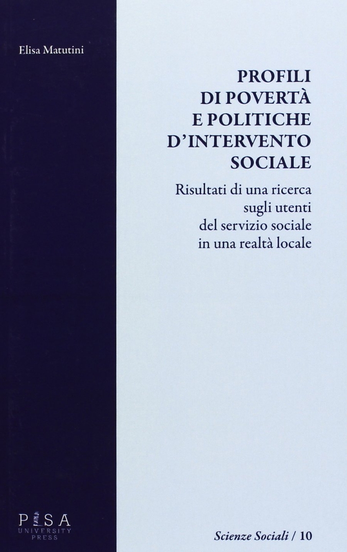 Profili di povertà e politiche d'intervento sociale. Risultati di una ricerca sugli utenti del servizio sociale in una realtà locale