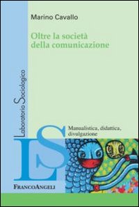 Oltre la società della comunicazione Oltre la società della comunicazione