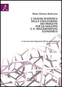 L'analisi statistica della valutazione dei progetti per lo sviluppo e il miglioramento economico. Il caso del fondo perequativo 2005 di Unioncamere L'analisi statistica della valutazione dei progetti per lo sviluppo e il miglioramento economico. Il caso del fondo perequativo 2005 di Unioncamere