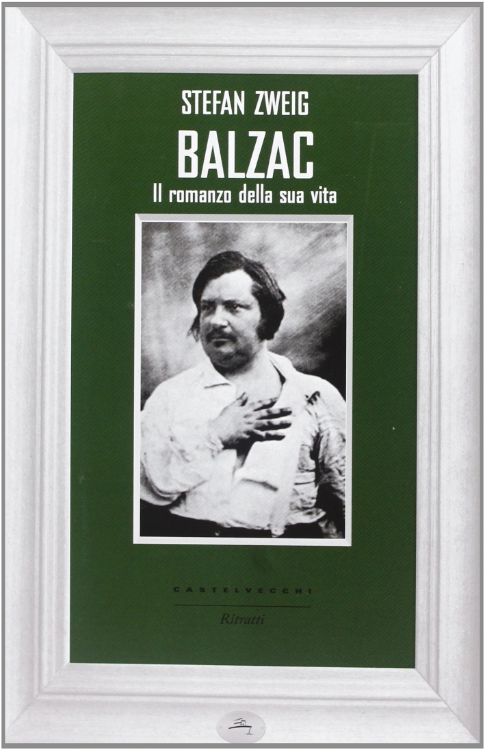 Balzac. Il romanzo della sua vita Balzac. Il romanzo della sua vita
