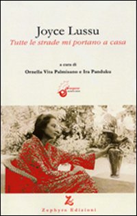 Joyce Lussu. Tutte le strade mi portano a casa Joyce Lussu. Tutte le strade mi portano a casa