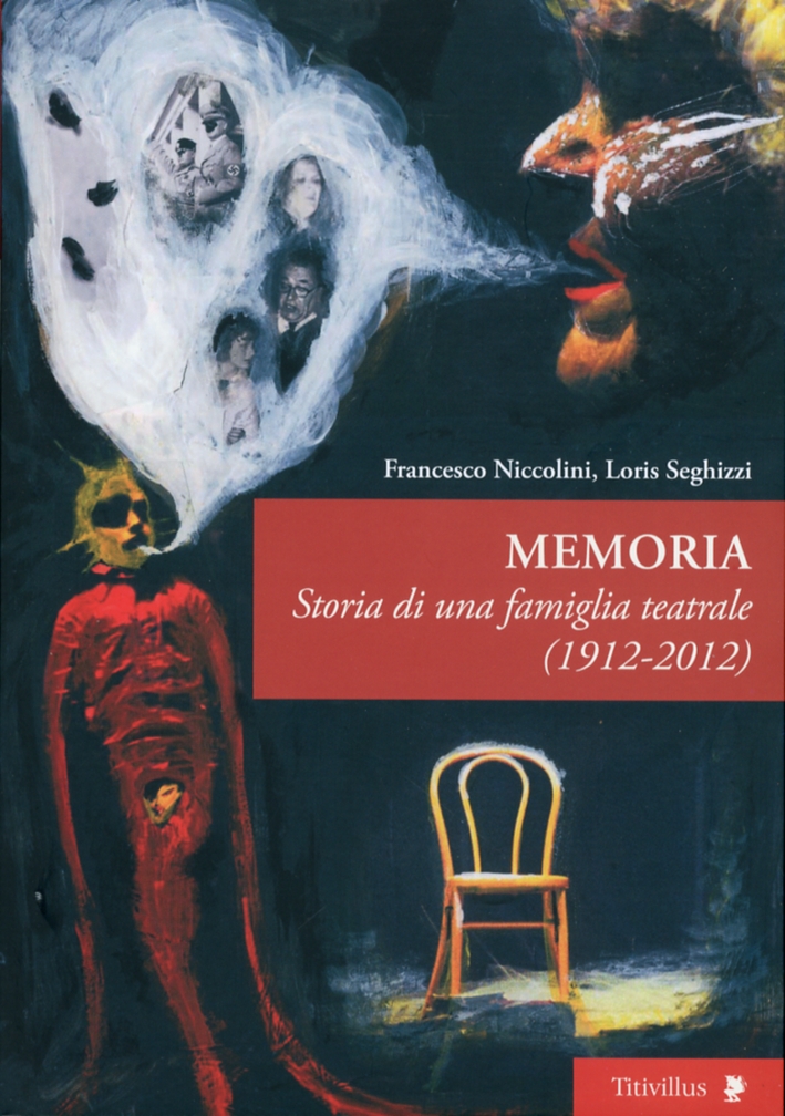 Memoria. Storia di una Famiglia Teatrale 19212012 Memoria. Storia di una Famiglia Teatrale 19212012
